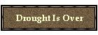 Drought Is Over